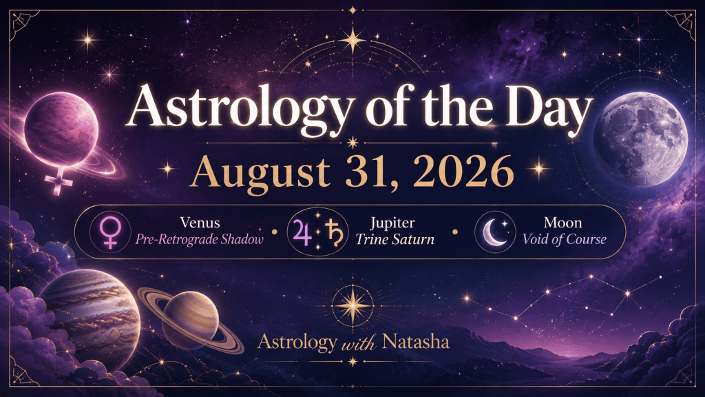 Astrological Forecast – August 31st,&nbsp;2026