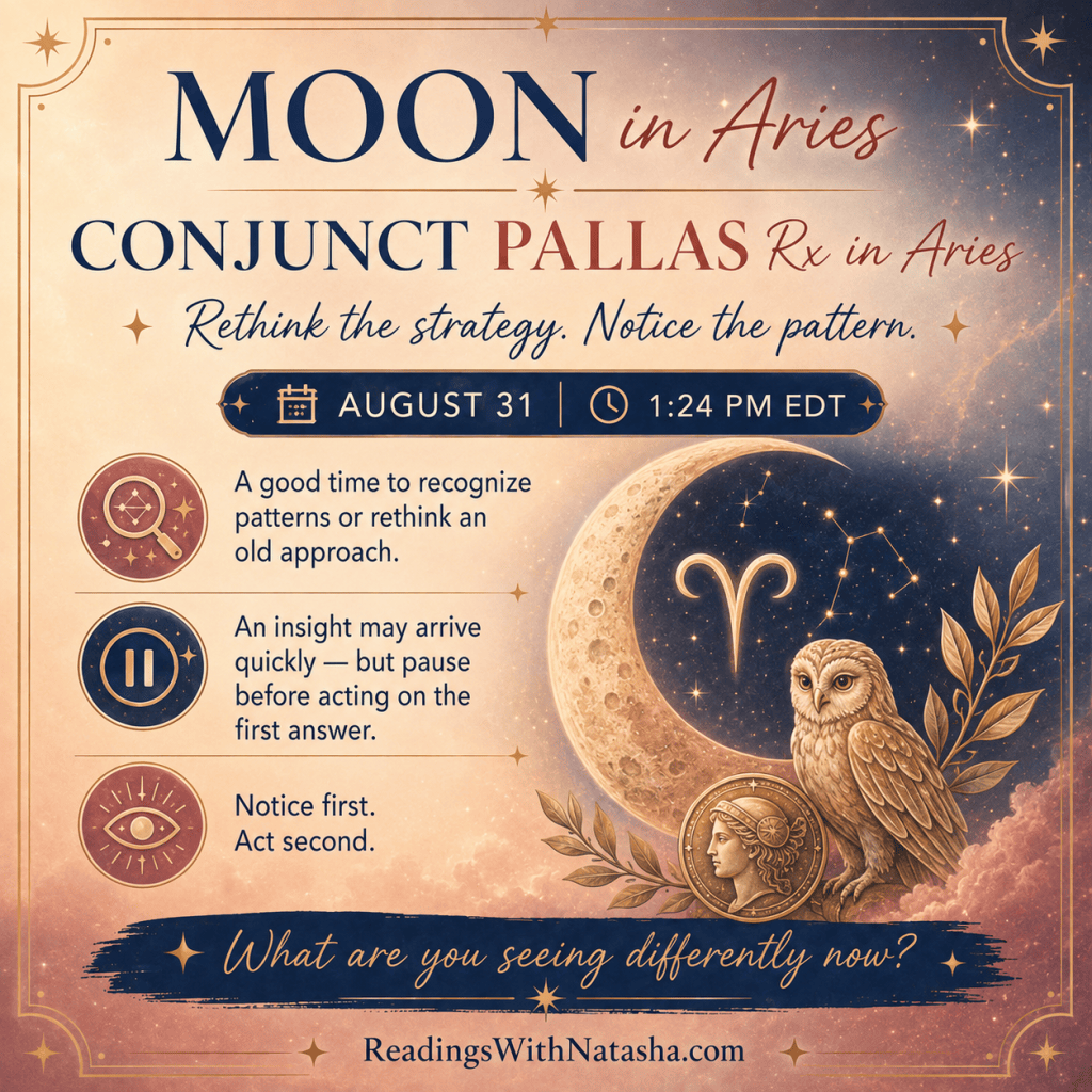 Moon Conjuncts Pallas Rx –&nbsp;8/31/26